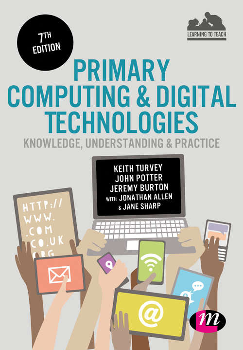 Book cover of Primary Computing and Digital Technologies: Knowledge, Understanding and Practice (Seventh Edition) (Achieving QTS Series)