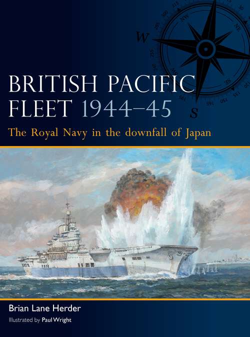 Book cover of British Pacific Fleet 1944–45: The Royal Navy in the downfall of Japan (Fleet #3)