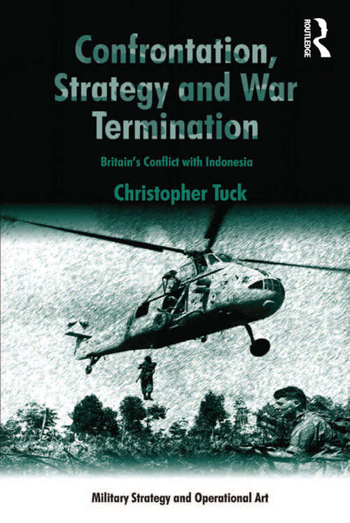 Book cover of Confrontation, Strategy and War Termination: Britain's Conflict with Indonesia (Military Strategy and Operational Art)