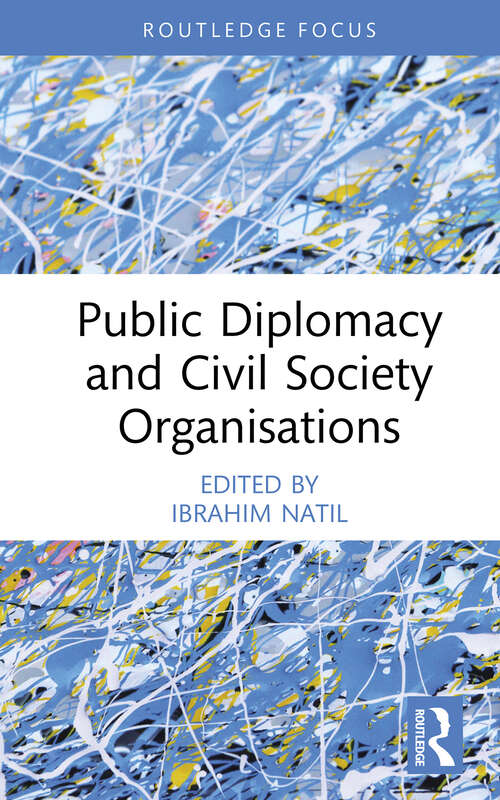 Book cover of Public Diplomacy and Civil Society Organisations (Routledge Explorations in Development Studies)