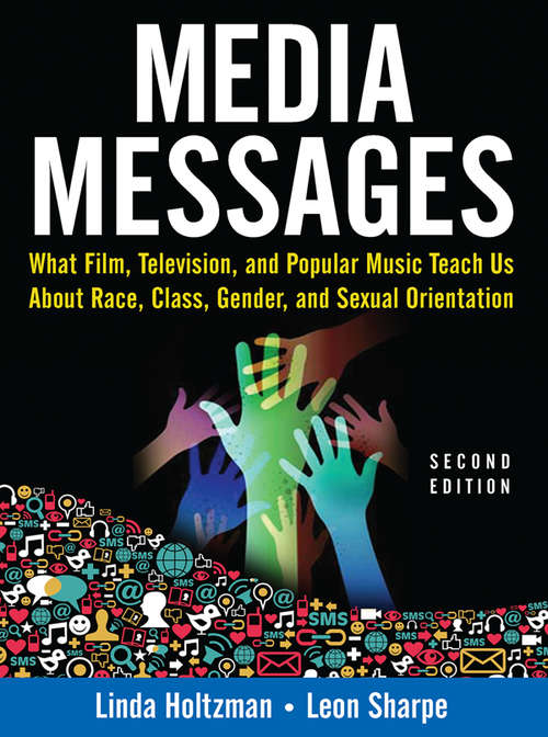 Book cover of Media Messages: What Film, Television, and Popular Music Teach Us About Race, Class, Gender, and Sexual Orientation