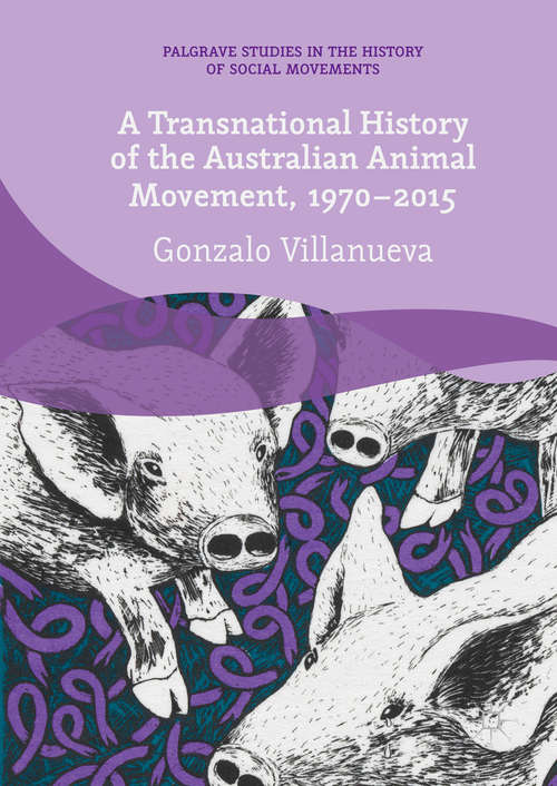 Book cover of A Transnational History of the Australian Animal Movement, 1970-2015
