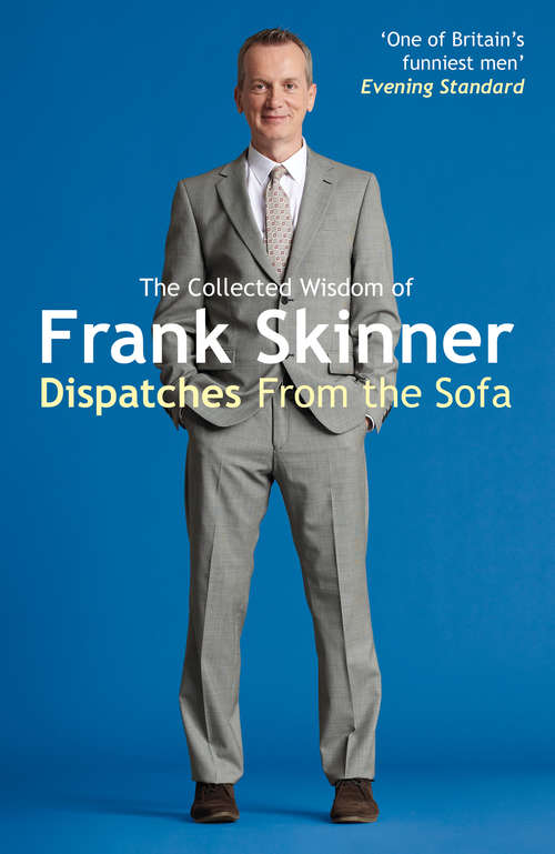 Book cover of Dispatches From the Sofa: The Collected Wisdom of Frank Skinner