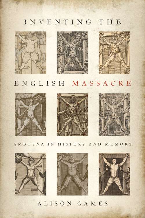 Book cover of Inventing the English Massacre: Amboyna in History and Memory
