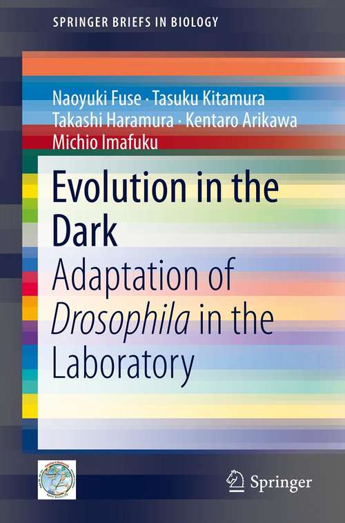 Book cover of Evolution in the Dark: Adaptation of Drosophila in the Laboratory (2014) (SpringerBriefs in Biology #1)
