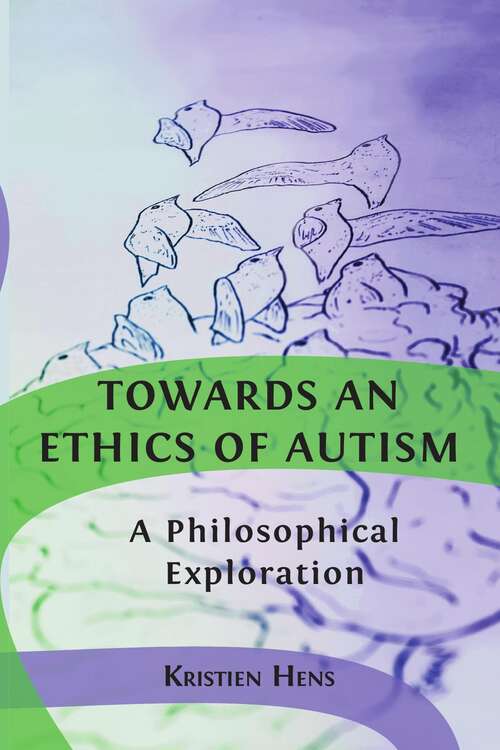 Book cover of Towards an Ethic of Autism: A Philosophical Exploration