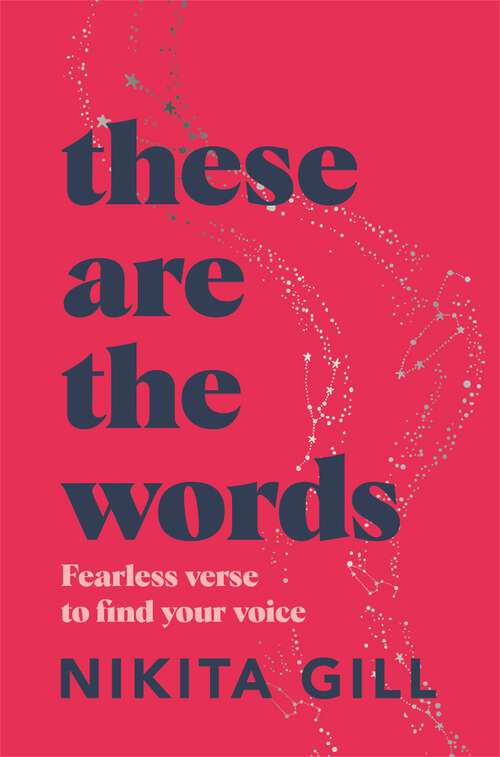 Book cover of These Are the Words: Fearless verse to find your voice
