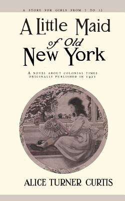 Book cover of A Little Maid of Old New York