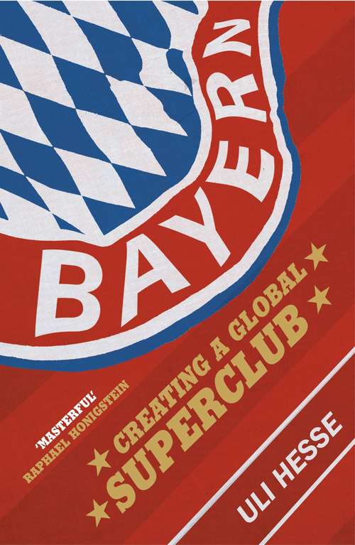 Book cover of Bayern: Creating a Global Superclub