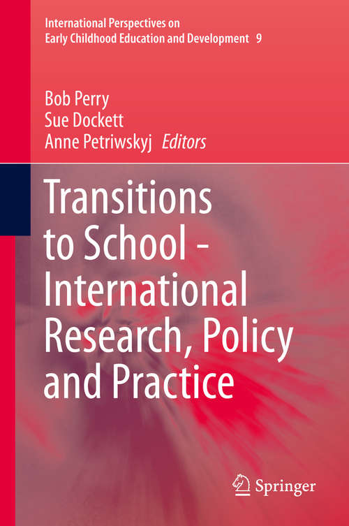 Book cover of Transitions to School - International Research, Policy and Practice: International Research, Policy And Practice (2014) (International Perspectives on Early Childhood Education and Development #9)