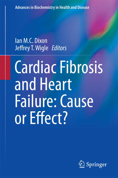 Book cover of Cardiac Fibrosis and Heart Failure: Cause Or Effect? (2015) (Advances in Biochemistry in Health and Disease #13)