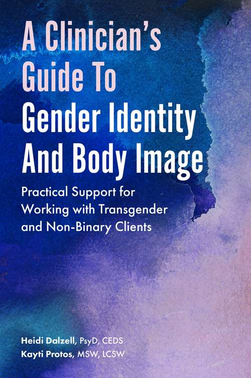 Book cover of A Clinician’s Guide to Gender Identity and Body Image: Practical Support for Working with Transgender and Gender-Expansive Clients