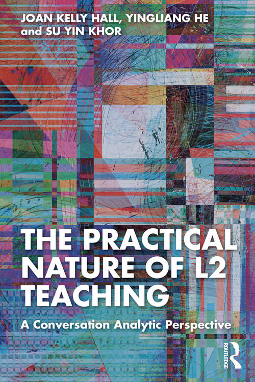 Book cover of The Practical Nature of L2 Teaching: A Conversation Analytic Perspective