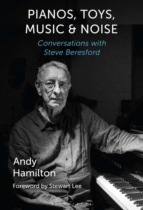 Book cover of Pianos, Toys, Music and Noise: Conversations with Steve Beresford