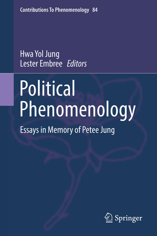 Book cover of Political Phenomenology: Essays in Memory of Petee Jung (1st ed. 2016) (Contributions to Phenomenology #84)
