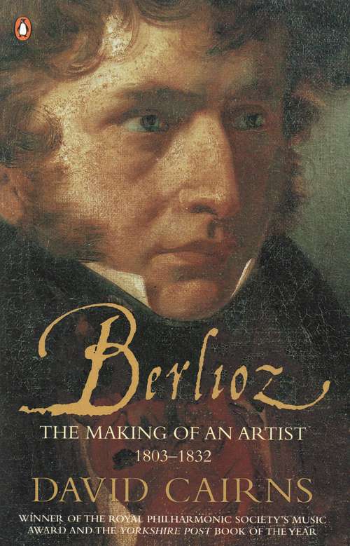 Book cover of Berlioz: The Making of an Artist 1803-1832