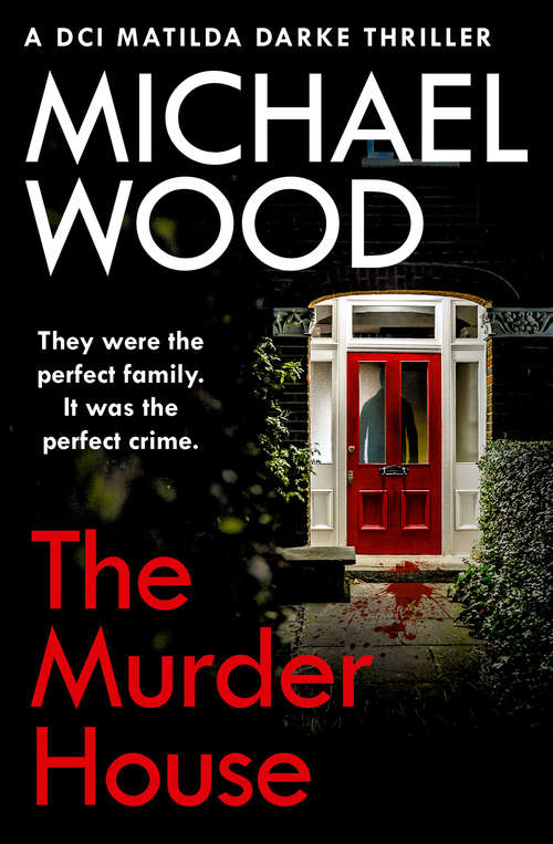 Book cover of The Murder House (DCI Matilda Darke Thriller #5)