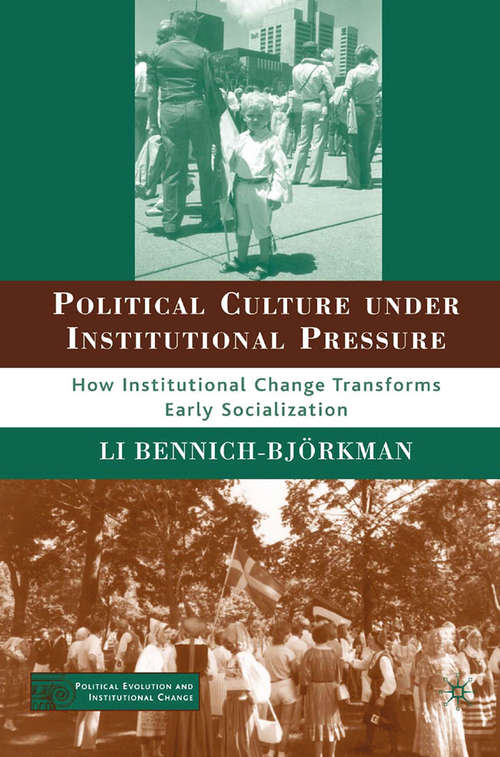 Book cover of Political Culture under Institutional Pressure: How Institutional Change Transforms Early Socialization (2007) (Political Evolution and Institutional Change)