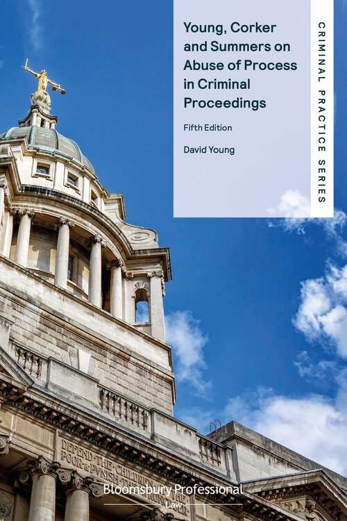 Book cover of Young, Corker and Summers on Abuse of Process in Criminal Proceedings (Criminal Practice Series)