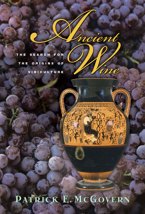 Book cover of Ancient Wine: The Search for the Origins of Viniculture (PDF)