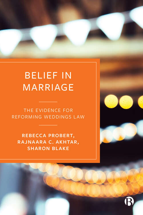 Book cover of Belief in Marriage: The Evidence for Reforming Weddings Law