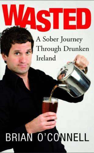 Book cover of Wasted: A Sober Journey Through Drunken Ireland