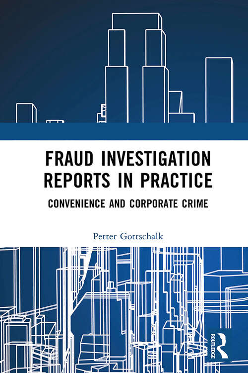 Book cover of Fraud Investigation Reports in Practice: Convenience and Corporate Crime