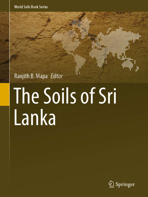 Book cover of The Soils of Sri Lanka (1st ed. 2020) (World Soils Book Series)