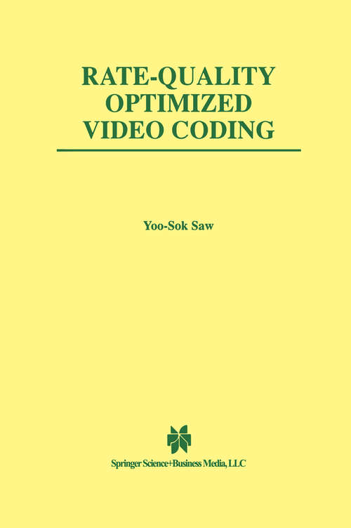 Book cover of Rate-Quality Optimized Video Coding (1999) (The Springer International Series in Engineering and Computer Science #486)