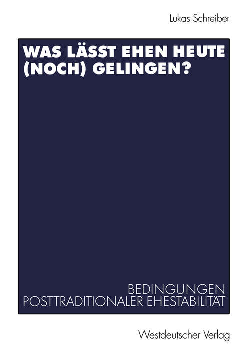 Book cover of Was lässt Ehen heute (noch) gelingen?: Bedingungen posttraditionaler Ehestabilität (2003)
