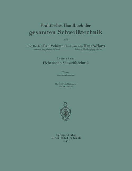 Book cover of Praktisches Handbuch der gesamten Schweißtechnik: Zweiter Band: Elektrische Schweißtechnik (4. Aufl. 1945)