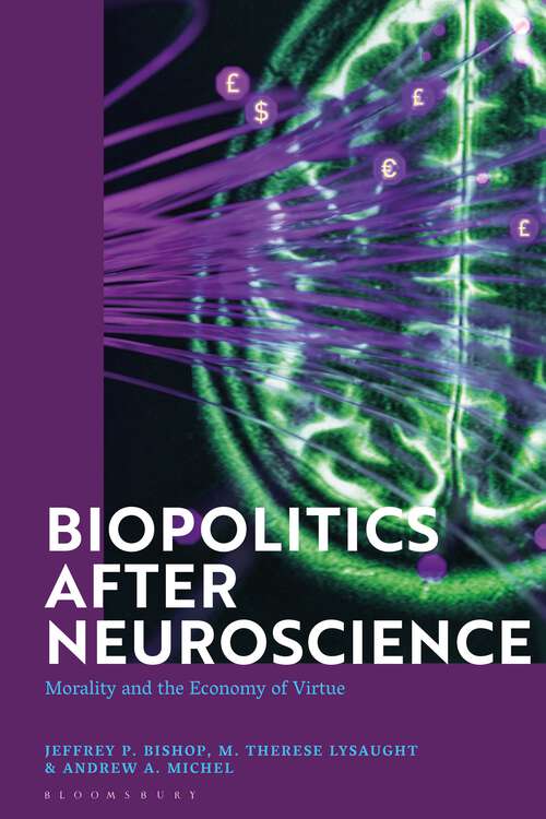Book cover of Biopolitics After Neuroscience: Morality and the Economy of Virtue