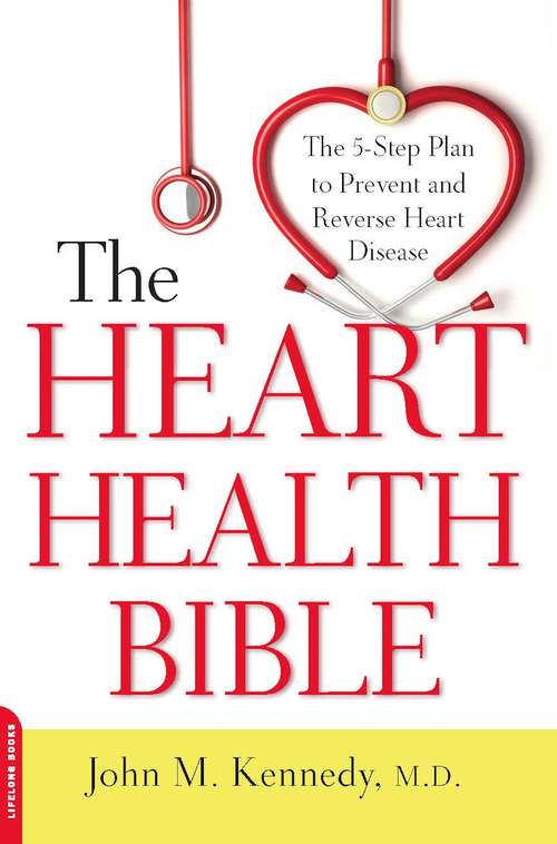 Book cover of The Heart Health Bible: The 5-Step Plan to Prevent and Reverse Heart Disease