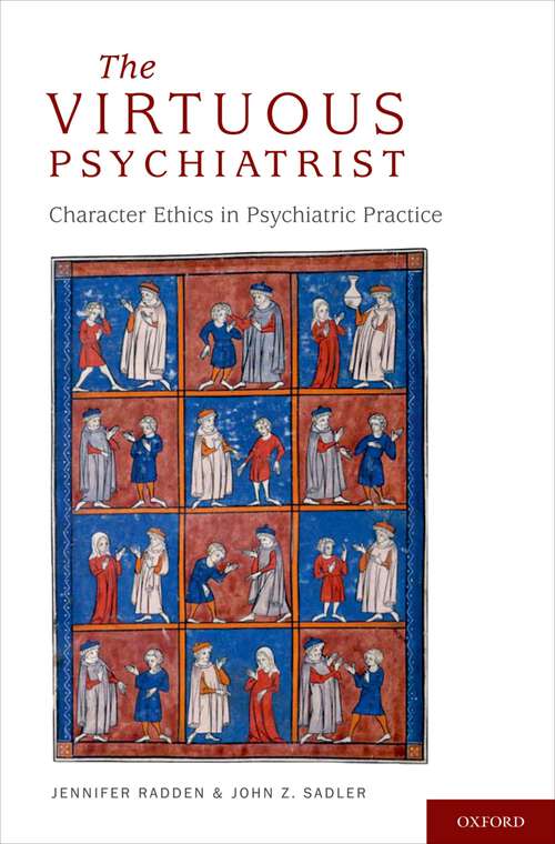 Book cover of The Virtuous Psychiatrist: Character Ethics in Psychiatric Practice (International Perspectives in Philosophy and Psychiatry)