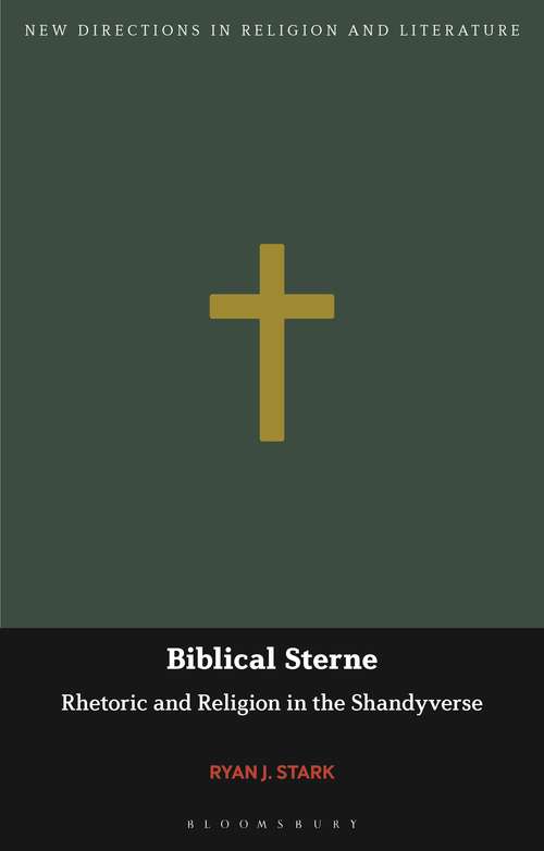 Book cover of Biblical Sterne: Rhetoric and Religion in the Shandyverse (New Directions in Religion and Literature)