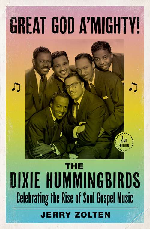 Book cover of Great God A'Mighty! The Dixie Hummingbirds: Celebrating the Rise of Soul Gospel Music