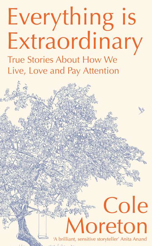 Book cover of Everything is Extraordinary: True stories about how we live, love and pay attention