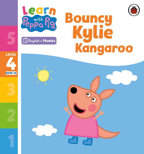 Book cover of Learn with Peppa Phonics Level 4 Book 20 – Bouncy Kylie Kangaroo (Learn with Peppa)