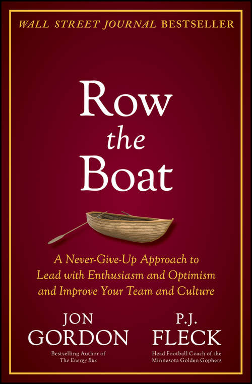 Book cover of Row the Boat: A Never-Give-Up Approach to Lead with Enthusiasm and Optimism and Improve Your Team and Culture (Jon Gordon)