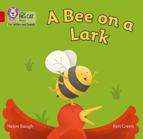 Book cover of A Bee On A Lark: Band 02b/Red B (Collins Big Cat Phonics For Letters And Sounds)