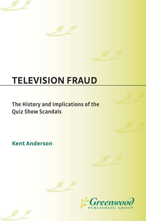 Book cover of Television Fraud: The History and Implications of the Quiz Show Scandals (Contributions in American Studies)