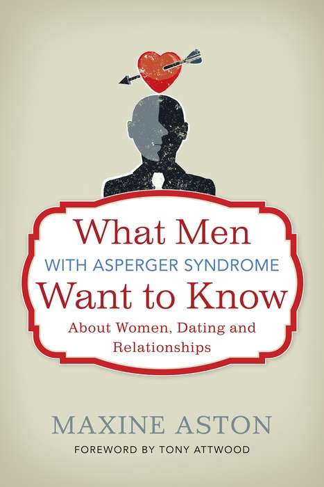 Book cover of What Men with Asperger Syndrome Want to Know About Women, Dating and Relationships