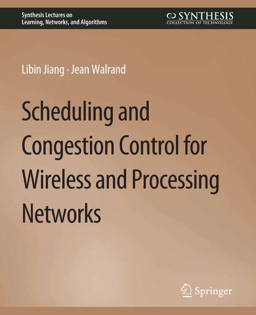 Book cover of Scheduling and Congestion Control for Wireless and Processing Networks (Synthesis Lectures on Learning, Networks, and Algorithms)