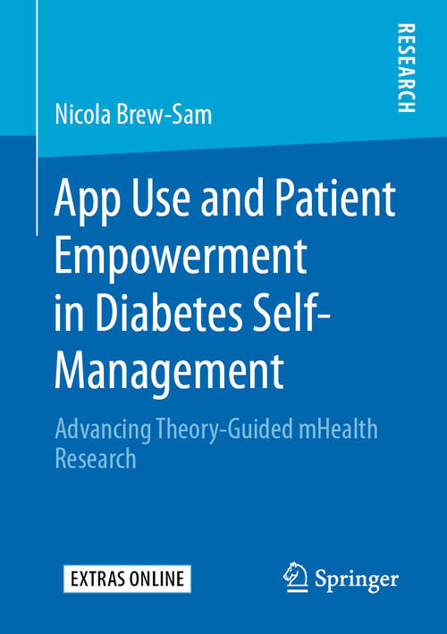 Book cover of App Use and Patient Empowerment in Diabetes Self-Management: Advancing Theory-Guided mHealth Research (1st ed. 2020)