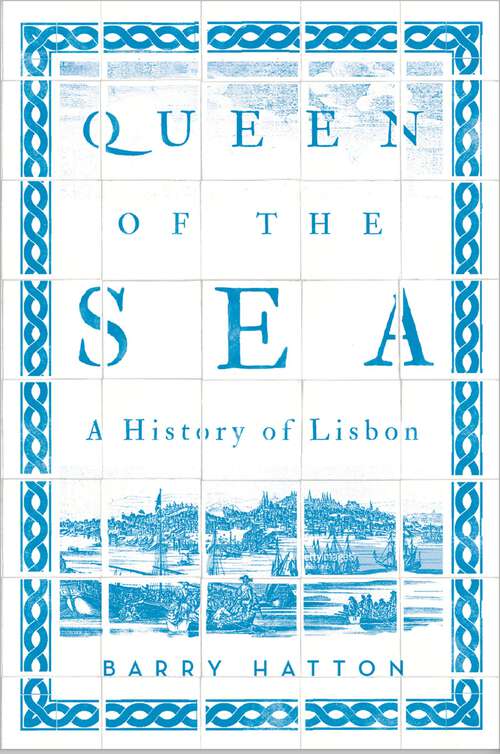 Book cover of Queen of the Sea: A History of Lisbon