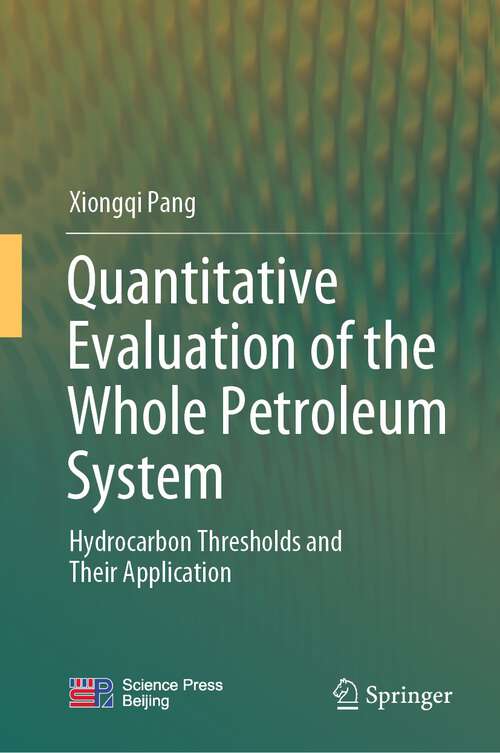 Book cover of Quantitative Evaluation of the Whole Petroleum System: Hydrocarbon Thresholds and Their Application (1st ed. 2023)