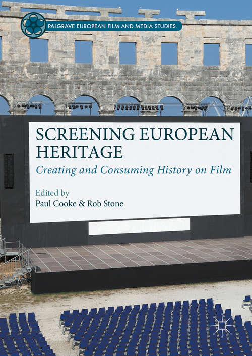 Book cover of Screening European Heritage: Creating and Consuming History on Film (1st ed. 2016) (Palgrave European Film and Media Studies)