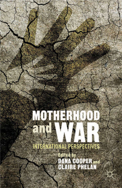 Book cover of Motherhood and War: International Perspectives (2014)