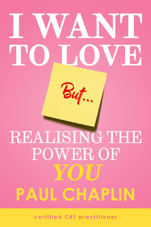 Book cover of I Want Love But… Realising the Power of You: Realising The Power Of You