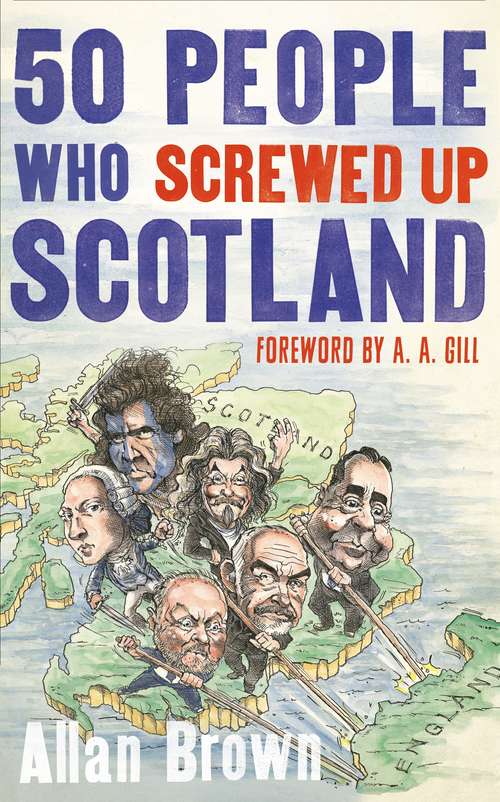 Book cover of 50 People Who Screwed Up Scotland